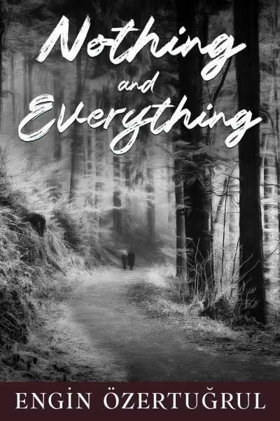 FEATURED: Nothing and Everything by Engin Ozertugrul