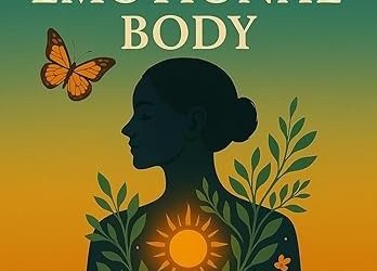 Restoring the Emotional Body – A Practical Guide to Feeling Again by Dr. Evette Rose