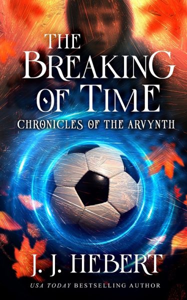 Featured Book: The Breaking of Time: Chronicles of the Arvynth by J. J. Hebert